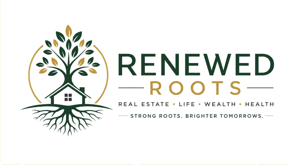 Renewed Roots — Real Estate, Life, Wealth, Health